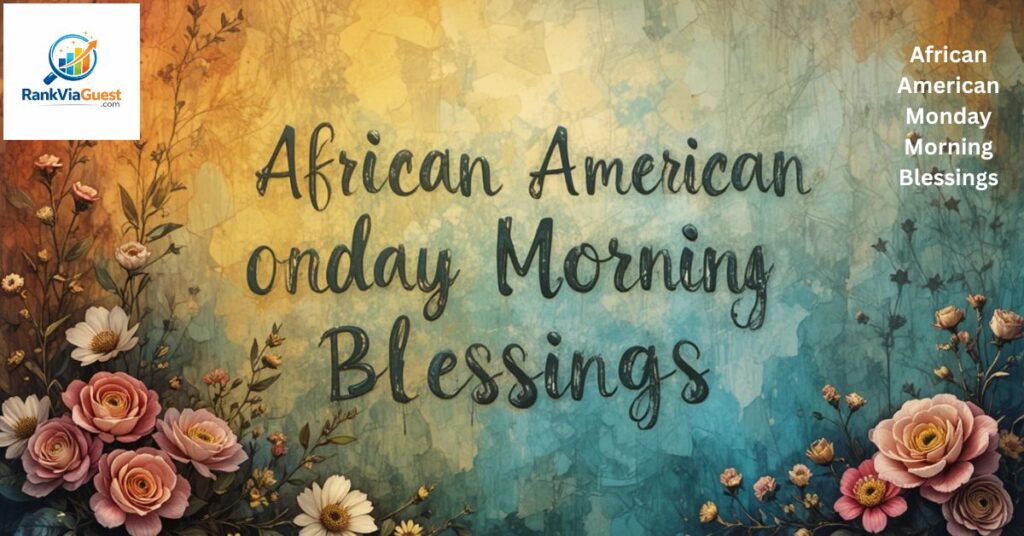 African American Monday Blessings for Family, Unity, and Community