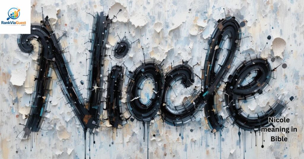 Biblical Meaning of the Name Nicole