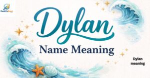 Dylan Name Meaning: A Powerful Hidden Truth
