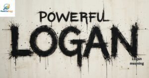 Hidden Powerful Logan Name Meaning You’ll Love