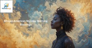Powerful African American Monday Morning Blessings for Peace, Strength & Purpose