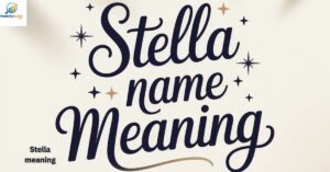 Stella Name Meaning: Hidden & Powerful Secrets