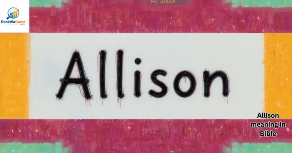 What Is the Biblical Meaning of the Name Allison?