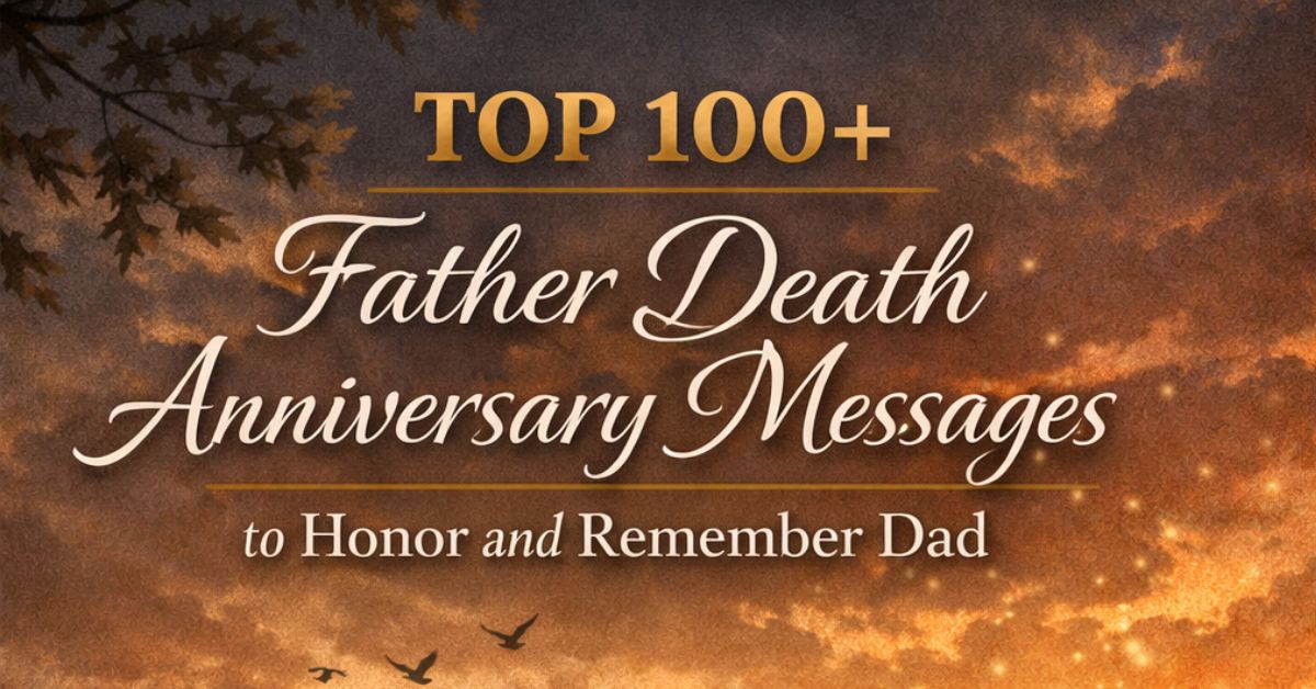 100+ Heartfelt Father Death Anniversary Messages to Honor Your Dad