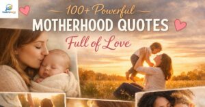 100+ Powerful Motherhood Quotes Full of Love