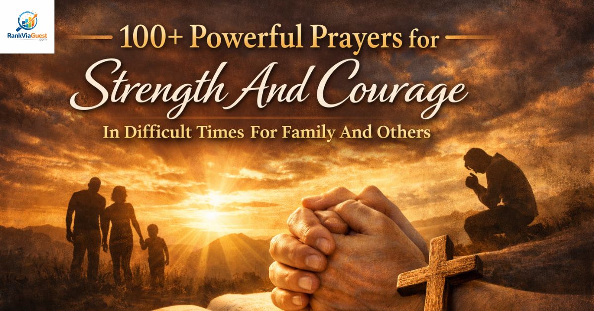 100+ Powerful Prayers for Strength And Courage In Difficult Times For Family And Others