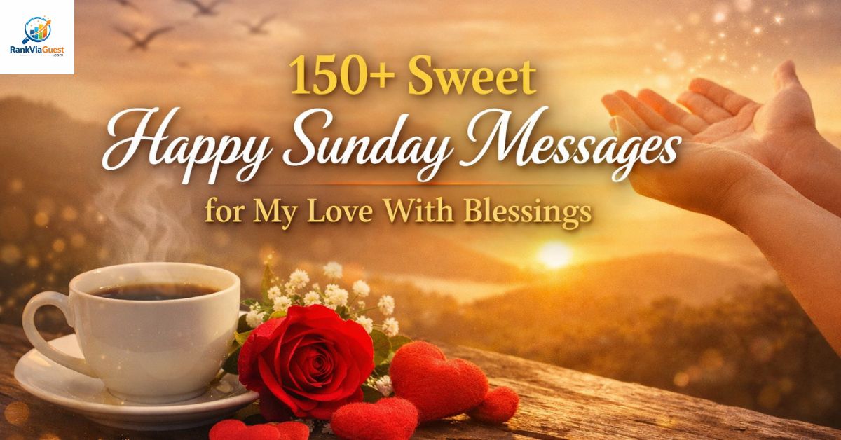 150+ Sweet Happy Sunday Messages for My Love With Blessings