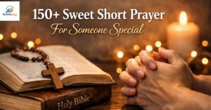 150+ Sweet Short Prayer For Someone Special