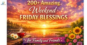 200+ Amazing Weekend Friday Blessings for Family and Friends