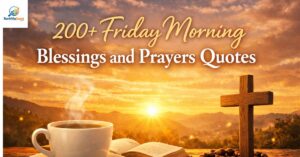 200+ Friday Morning Blessings and Prayers Quotes