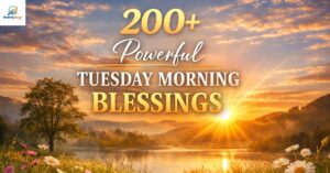 200+ Powerful Tuesday Morning Blessings to Lift Your Heart