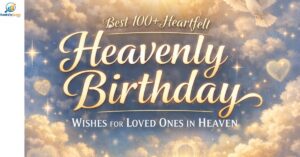 Best 100+ Heartfelt Heavenly Birthday Wishes for Loved Ones in Heaven