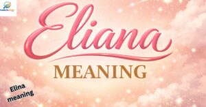 Eliana Name Meaning: Hidden Secrets Behind the Name