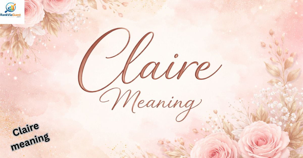 Unlock the Powerful Meaning Behind Claire